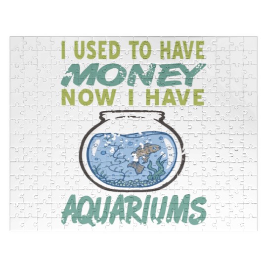 I used to have Money Now I have Aquariums Jigsaw Puzzles