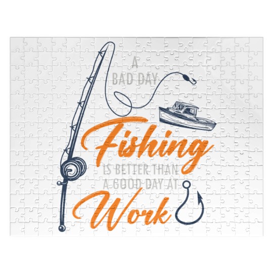 A bad day Fishing is better than agood day at work Jigsaw Puzzles