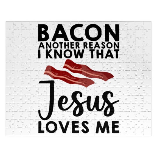 Bacon Another Reason I Know That Jesus Loves Me 3 Jigsaw Puzzles