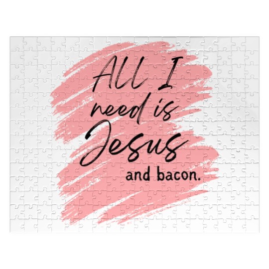 Jesus > Bacon. Jigsaw Puzzles