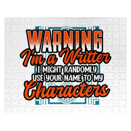 Warning Im A Writer I Might Randomly Use Your Name Jigsaw Puzzles