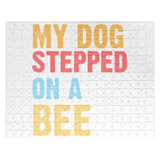 My Dog Stepped On A Bee Jigsaw Puzzles