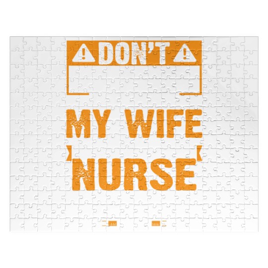 Flirt With Me I Love My Wife She Is A Crazy Nurse Jigsaw Puzzles