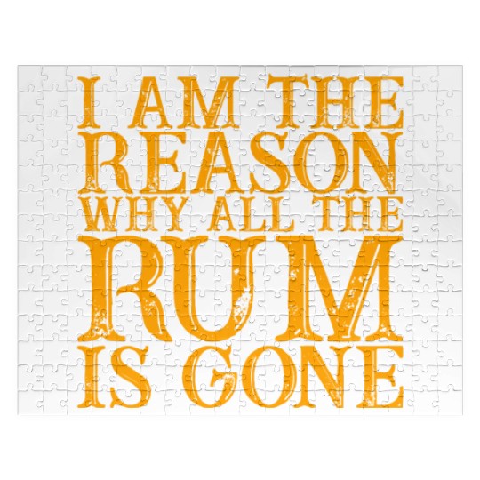 I Am The Reason Why All The Rum Is Gone 3 Jigsaw Puzzles