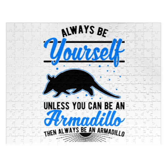 Always Be Yourself Unless You Can An Armadillo Jigsaw Puzzles