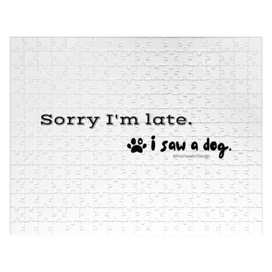 Sorry I m late. I saw a dog. Jigsaw Puzzles