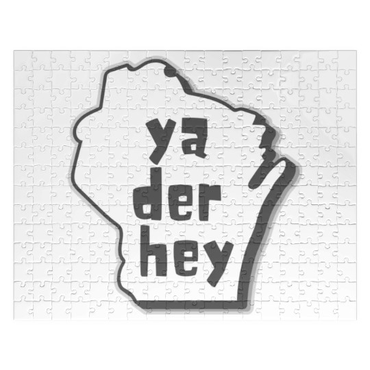 Ya der hey - Wisconsin speak Jigsaw Puzzles
