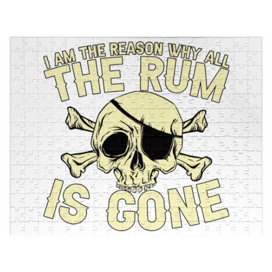 I Am The Reason Why All The Rum Is Gone Jigsaw Puzzles