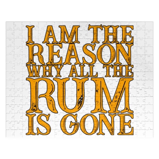 I Am The Reason Why All The Rum Is Gone 3 Jigsaw Puzzles