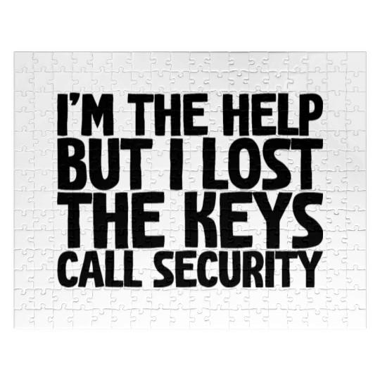 I'm The Help But I Lost The Keys, Call Security Jigsaw Puzzles