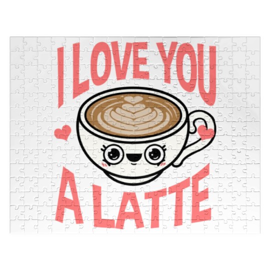 I Love You A Latte For Coffee Lover Jigsaw Puzzles