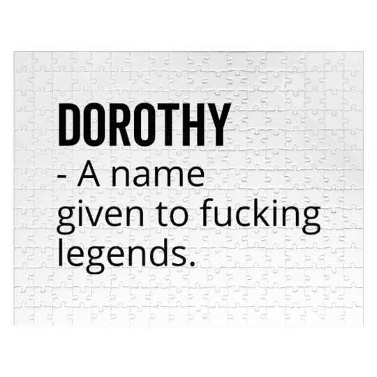 Dorothy a Name Given to Fucking Legends Jigsaw Puzzles