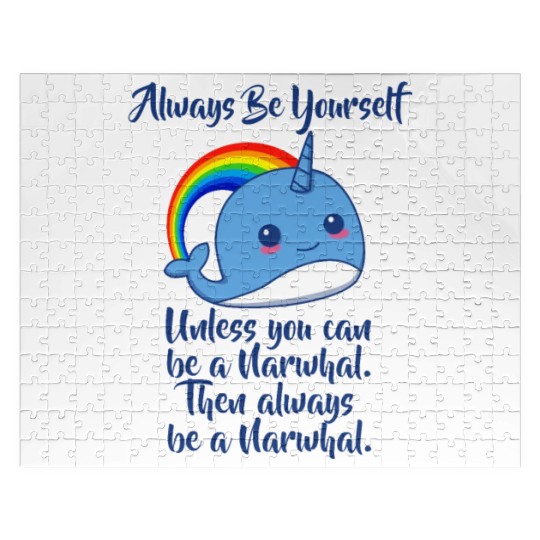 Always Be Yourself Unless You Can Be A Narwhal Jigsaw Puzzles