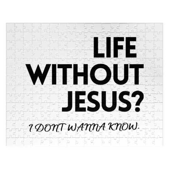 LIFE WITHOUT JESUS? Jigsaw Puzzles