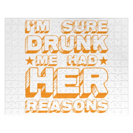 I'm Sure Drunk Me Had Her Reasons 20 Jigsaw Puzzles