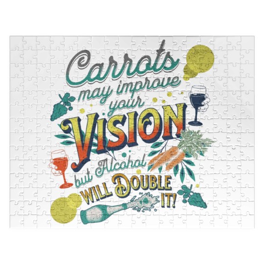 Carrots may improve Vision Alcohol will double it Jigsaw Puzzles