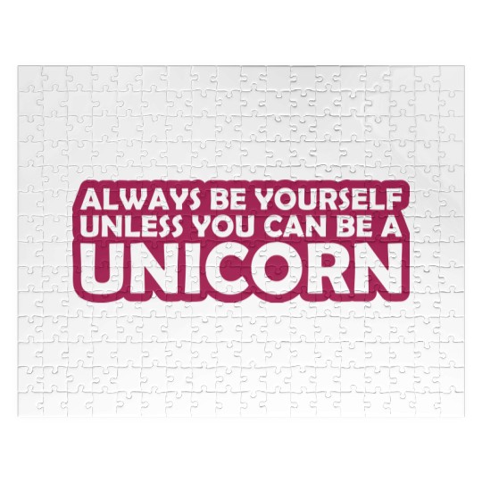 Quote be yourself unicorn Jigsaw Puzzles