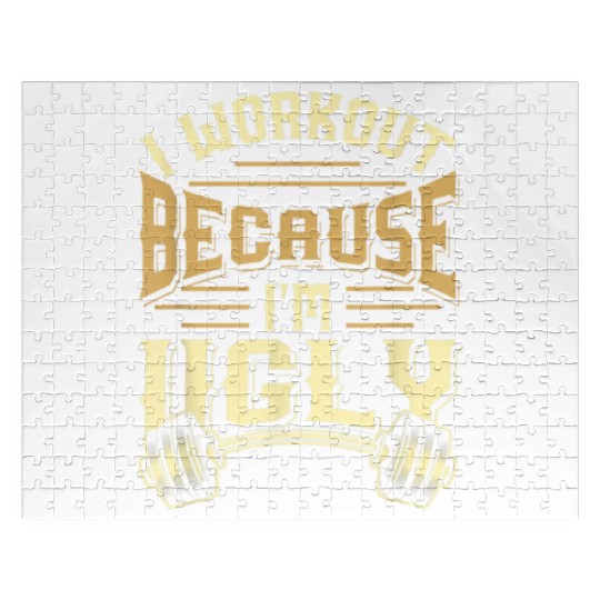 I Workout Because I'm Ugly Funny Gym Fitness Jigsaw Puzzles