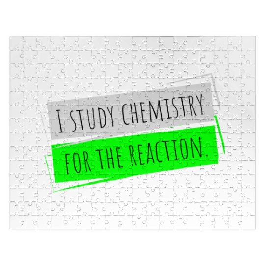 I Study Chemistry For The Reaction Jigsaw Puzzles