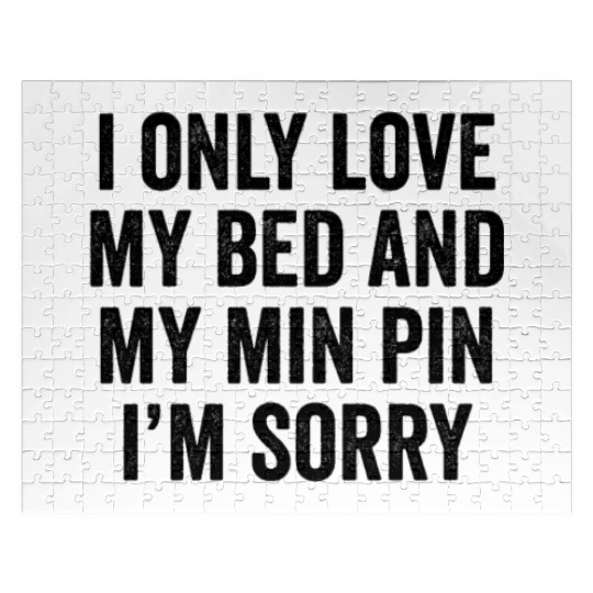I Only Love My Bed And My Miniature Pinscher Jigsaw Puzzles
