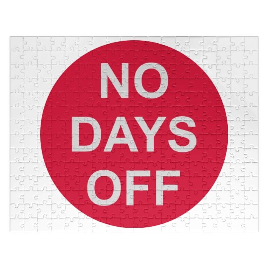 no days off quote Jigsaw Puzzles