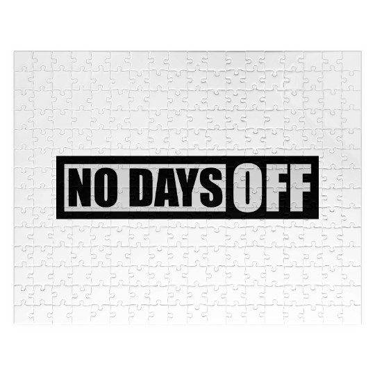 no days off quote Jigsaw Puzzles