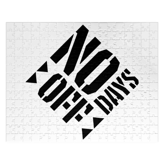 no days off quote Jigsaw Puzzles