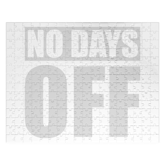 no days off quote Jigsaw Puzzles
