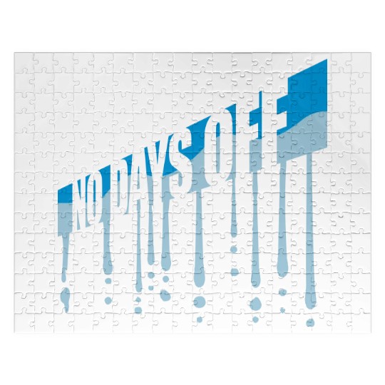 no days off quote Jigsaw Puzzles
