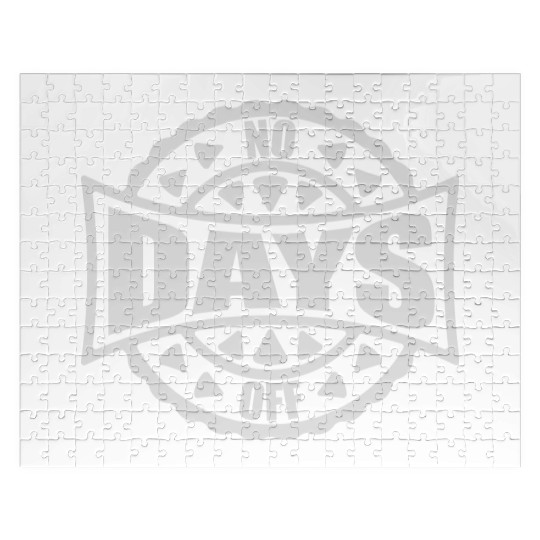 no days off quote Jigsaw Puzzles