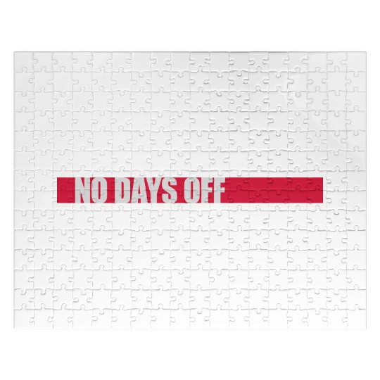 no days off quote Jigsaw Puzzles