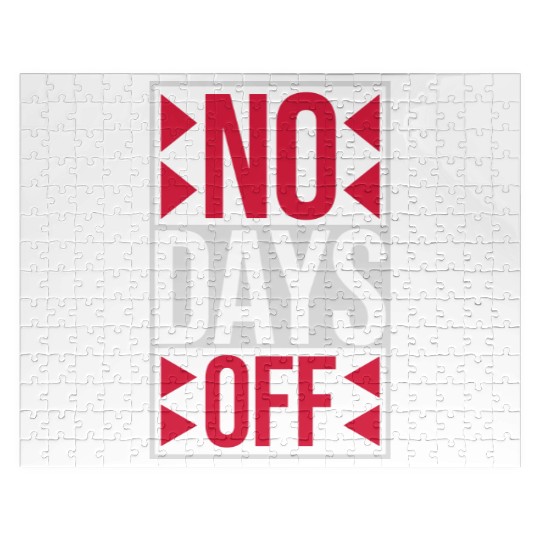 no days off quote Jigsaw Puzzles