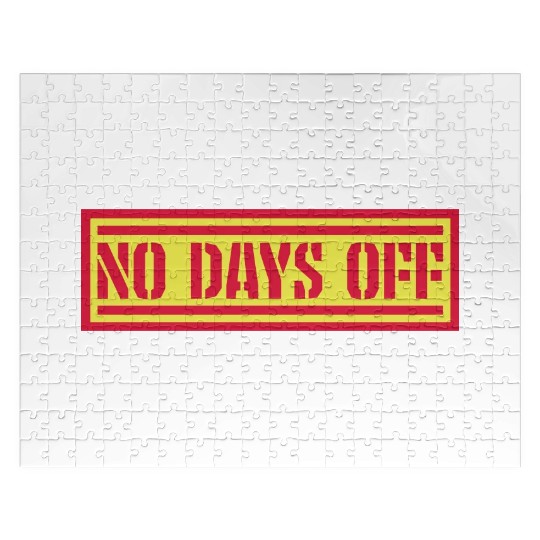 no days off quote Jigsaw Puzzles