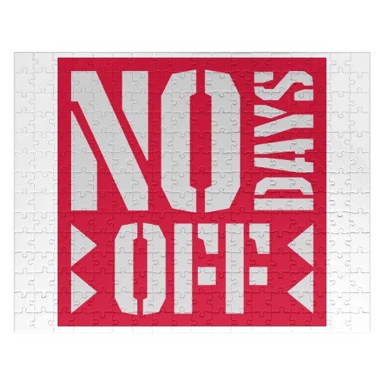no days off quote Jigsaw Puzzles
