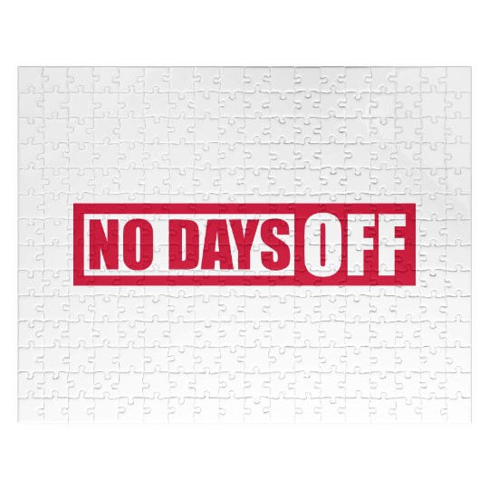 no days off quote Jigsaw Puzzles