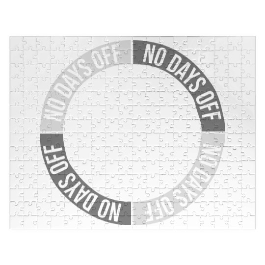 no days off quote Jigsaw Puzzles