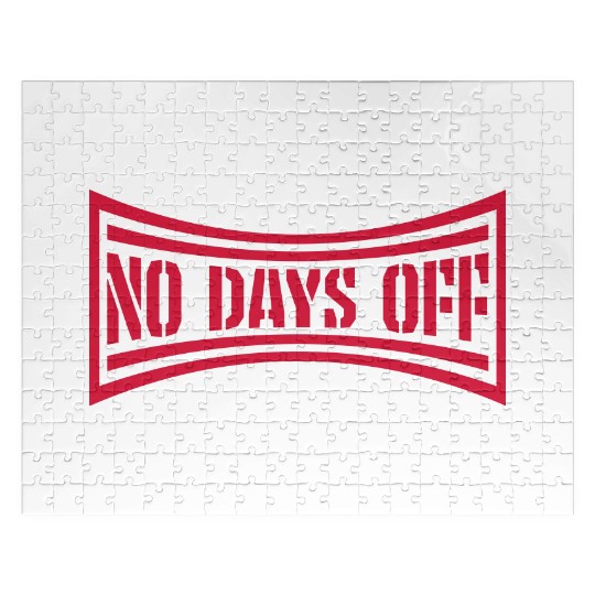 no days off quote Jigsaw Puzzles