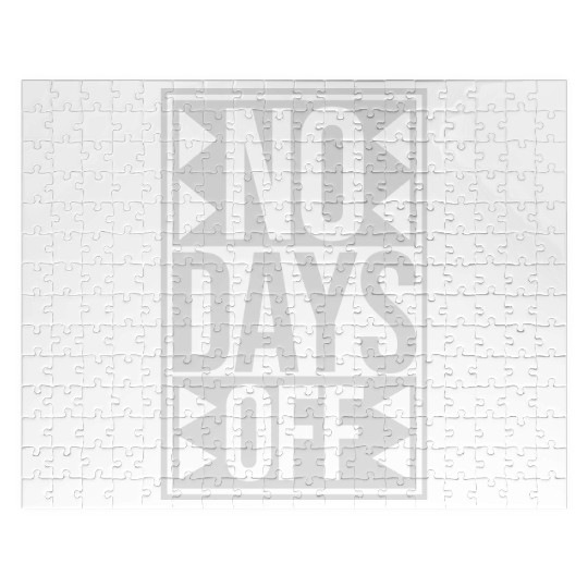 no days off quote Jigsaw Puzzles