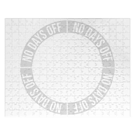 no days off quote Jigsaw Puzzles