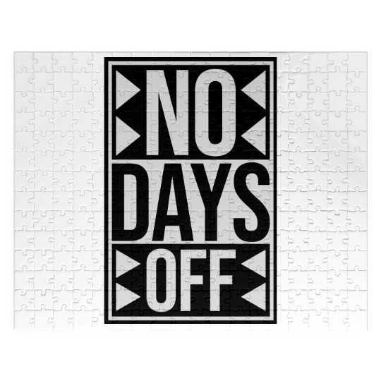 no days off quote Jigsaw Puzzles