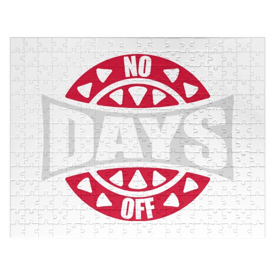 no days off quote Jigsaw Puzzles