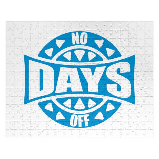 no days off quote Jigsaw Puzzles