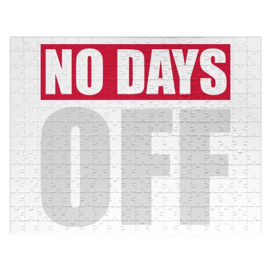 no days off quote Jigsaw Puzzles