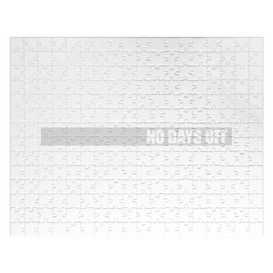 no days off quote Jigsaw Puzzles