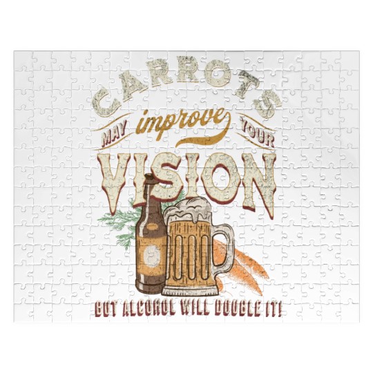 Carrots may improve Vision Alcohol will double it Jigsaw Puzzles