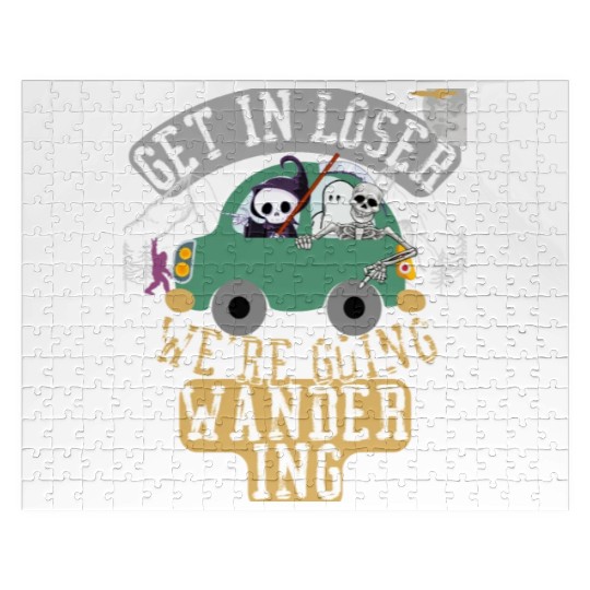 Get in loser we're going wandering Jigsaw Puzzles