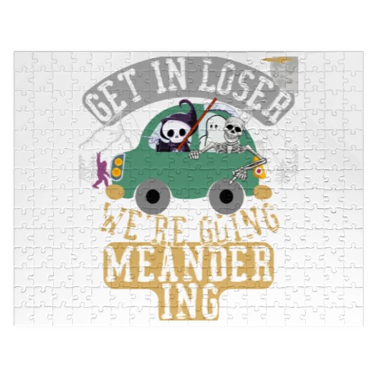 Get in loser we're going meandering Jigsaw Puzzles