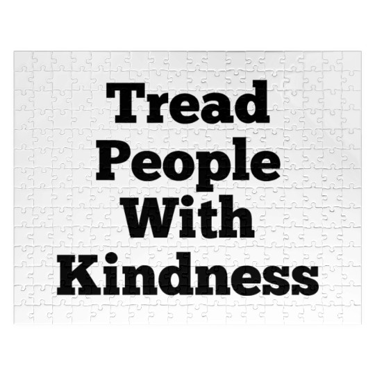 Tread People With Kindness Jigsaw Puzzles