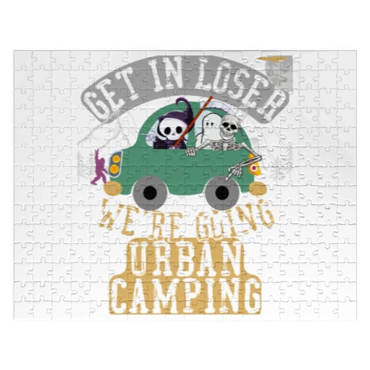 Get in loser we're going urban camping Jigsaw Puzzles