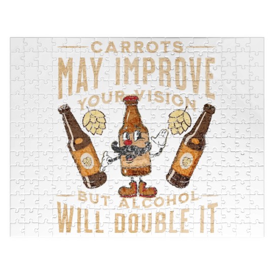 Carrots may improve Vision Alcohol will double it Jigsaw Puzzles